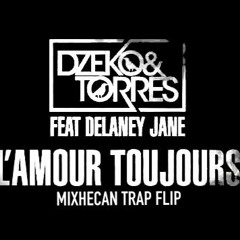 Dzeko & Torres Feat Delaney Jane - L'Amour Toujours  (MIXHECAN TRAP FLIP)