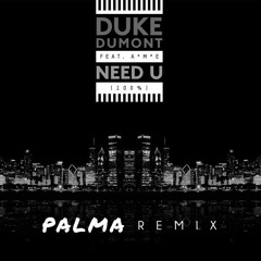 Duke Dumont - Need U 100% (Palma Remix)