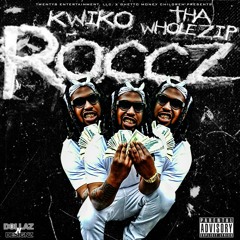 Kwiko ThaWholeZipp -ROCCZ (Prod. By DJ Drum Major)