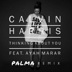 Calvin Harris - Thinking About You (Palma Remix)