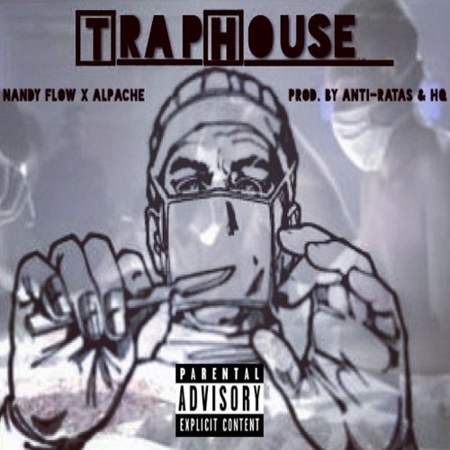 Nandy Flow X ALpachE - TrapHouse ( Prod. By Anti - Ratas & HQ ) 2016