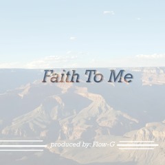 Faith to me