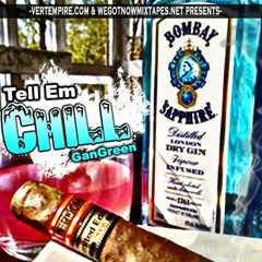16 GANGREEN X MEGA -  TELL 'EM CHILL