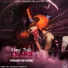Theory Of Core - Two Years Of Intoxication Mix (Part 2)