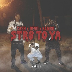 Cash ft M.R.Y Devo & Kambo - Straight To Ya