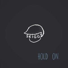Hold On [Prod. Skiggz]
