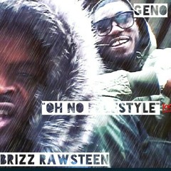 "OH NO" FREESTYLE??? BRIZZ RAWSTEEN & GENO!