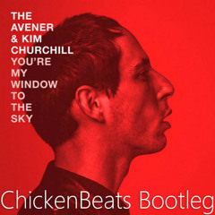 The Avener & Kim Churchill - You're My Window To The Sky (ChickenBeats Bootleg)