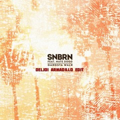 SNBRN - Gangsta Walk feat. Nate Dogg (Deljoi Armadillo Edit)