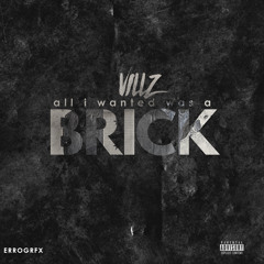 Villz - All I Wanted Was A Brick