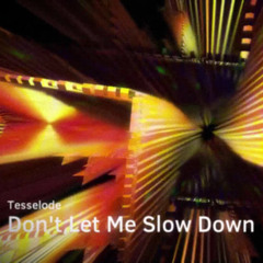 Don't Let Me Slow Down