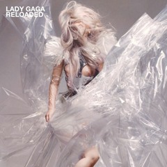 Reloaded - Lady Gaga Unreleased