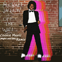 Michael jackson Off The Wall Cookie Music Remix (Night Land Edit)