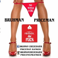 NO NETFLIX AND CHILL-BRUHMAN FEAT.PRICEMAN BANKER