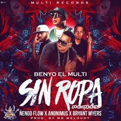 Benyo El Multi Ft. Ñengo Flow, Anonimus Y Bryant Myers - Sin Ropa (Official Remix)