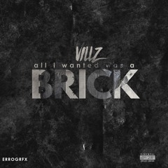 Villz - All I Wanted Was A Brick