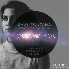 Savy Fontana Feat. Cat Da Silva - Follow You (Deepjack Remix)