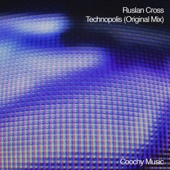 Ruslan Cross - Technopolis (Original Mix) [Coochy Music]
