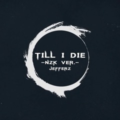 【Jefferz】 Till I Die [nZk] ver. 【Kill la Kill】