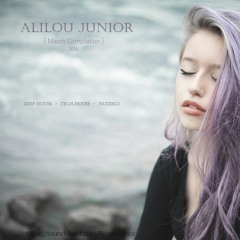 March compilation 2016 {DeepHouse - Tech - NuDisco} By Alilou Junior