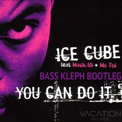 Ice Cube "You Can Do It (Bass Kleph Bootleg)" [Free Download]