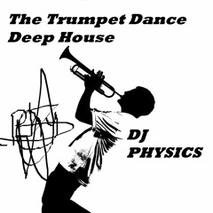 The Trumpet Dance - Deep House (DJ Physics)