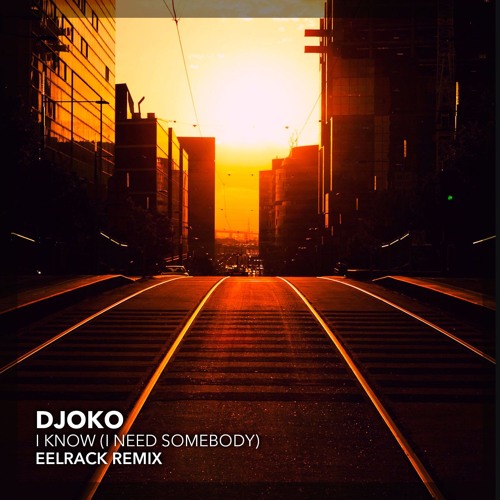 DJOKO - I Know (I Need Somebody) (Charles Meyer Remix) [FREE DOWNLOAD]