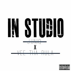 In Studio (Feat. Vee Tha Rula)(Prod. J Uniq)