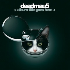 Deadmau5 Album Title Goes Here Continuous Mix
