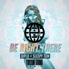 Diplo & Sleepy Tom - Be Right There (Foreign Sound Remix)
