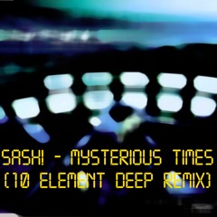 SASH! - Mysterious Times (10 Element Deep Remix v2)
