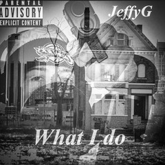 Jeffy G- What I Do
