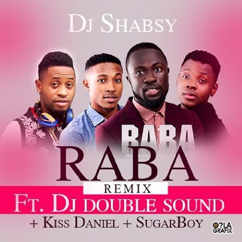 DJ - Shabsy - Raba - Ft. - Kiss - Daniel - Sugarboy