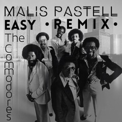 Commodores - Easy (Malis Pastell Remix)