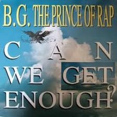 B.G. The Prince Of Rap - Can We Get Enough