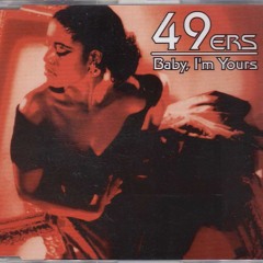 49Ers - Baby I'm Yours