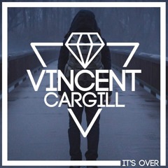 Vincent Cargill - It's Over