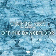 Charming Vibes - Off The Floor (feat. Stephanie Kay) (Radio Edit)