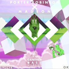 Porter Robinson & Madeon - Flicker X OK (Ganther Mashup)