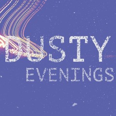 [dusty evenings]