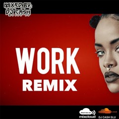 Rhianna - Work (Dj Cash Hot Dis Year Remix)