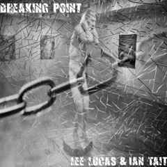 Lee Lucas & Ian Tait - Breaking Point
