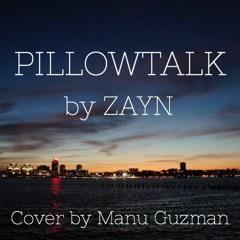 PILLOWTALK - ZAYN (Cover by Manu Guzman)