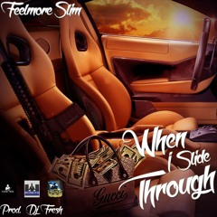 When I Slide through x Feelmore Slim  Produced x DjFreshDjFreshDjFresh