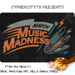 F*ck U Mean ft MASK, HANDSOME HAT, HELLA SWAGG, FINALE