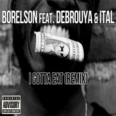 Borelson - I Gotta Eat (Remix) Ft. Debrouya & Ital (Prod. L.A. Beatz)