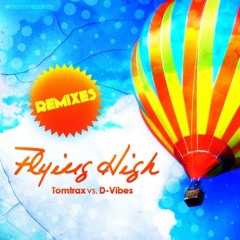 Tomtrax vs D-Vibes – Flying High (Evilwave Remix)