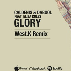 Caldenis & DaBool Feat. Eliza Köles - Glory (West.K Remix)