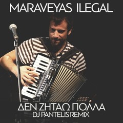 Maraveyas ILEGAL  - Den Zitao Polla (DJ Pantelis Remix)