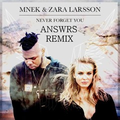 MNEK - Never Forget You (ANSWRS & QUINN Remix)